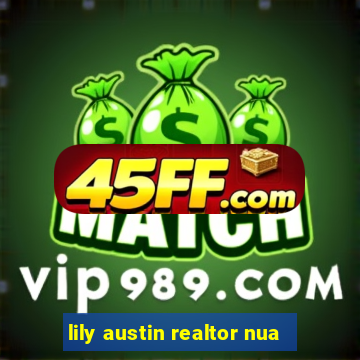 lily austin realtor nua